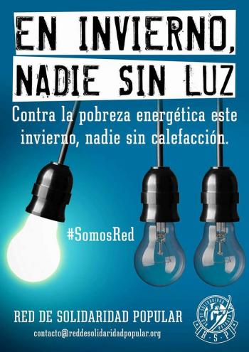 COMUNICADO CAMPAÑA POBREZA ENERGÉTICA Pese a los parches legislativos del gobierno español, más de 4,5 millones de personas pasarán este invierno sin los suministros básicos necesarios en sus hogares. Al no poder afrontar el pago de las facturas de luz, gas y agua. Una realidad que agrava la situación de exclusión social de las familias, poniendo en riesgo la salud de sus miembros y en algunos casos produciendo muertes.